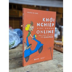 Khởi nghiệp kinh doanh online bán hàng hiệu quả trên Shoppe - Nguyễn Trí Long