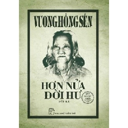 Hơn Nửa Đời Hư - Vương Hồng Sển (Mới 100%) Tiểu sử, hồi ký, NXB Trẻ - SÁCH ĐẠI HỌC 480106