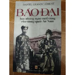 Bảo Đại - 2006 - 500 trang - LỊCH SỬ - CHÍNH TRỊ - TRIẾT HỌC - ANTQ2011-8 Blogmeo 281125