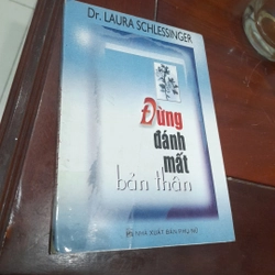 Dr. Laura Schlessinger - ĐỪNG ĐÁNH MẤT BẢN THÂN 276196