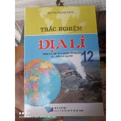 (Sách cũ SCGR) Trắc Nghiệm Địa Lí 12 Dùng Cho Học Sinh Ôn Thi Tốt Nghiệp Và Luyện Thi Đại Học - Huỳnh Thanh Long 2010 VAVO-AK2T3 Blogmeo090426