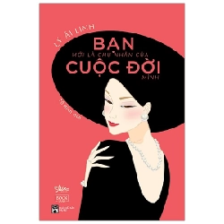 Bạn Mới Là Chủ Nhân Của Cuộc Đời Mình - Lý Ái Linh ASB.PO Oreka Blogmeo 230225