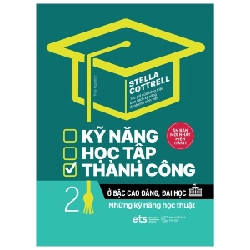 Kỹ Năng Học Tập Thành Công Ở Bậc Cao Đẳng, Đại Học - Tập 2: Những Kỹ Năng Học Thuật - Stella Cottrell