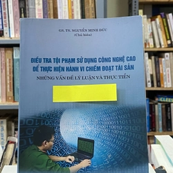 ĐIỀU TRA TỘI PHẠM SỬ DỤNG CÔNG NGHỆ CAO ĐỂ THỰC HIỆN HÀNH VI CHIẾM ĐOẠT TÀI SẢN