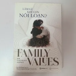 Làm Gì Khi Con Nổi Loạn? (Family Values) – Dr. Charles Sophy (Đào Thị Hương Lan dịch)