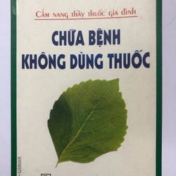 CHỮA BỆNH KHÔNG DÙNG THUỐC - 117 TRANG, NXB: 2001 297450