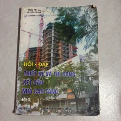 Hỏi đáp thiết kế và thi công kết cấu nhà cao tầng Tập 2: Triệu Tây An