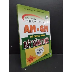[Sách Cũ SCGR] Sử dụng phương pháp AM - GM để chứng minh bất đăng thức 80% ố nhẹ 2019 HCM2608 Võ Quốc Bá Cẩn - Trần Quốc Anh GIÁO TRÌNH, CHUYÊN MÔN