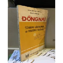 Đồng Nai: 10 năm xây dựng và trưởng thành