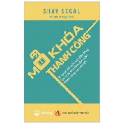 Mở Khóa Thành Công - Bí Quyết Để Luôn Tràn Đầy Động Lực Và Tự Tin Nhằm Đạt Được Thành Công Bạn Mơ Ước - Shay Segal ASB.PO Oreka-Blogmeo120125