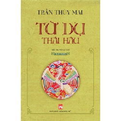 Từ Dụ thái hậu - Quyển Thượng (TB-2021) - Trần Thùy Mai