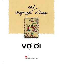 Vợ ơi (Thơ Nguyễn Duy) - Nguyễn Duy - 2020 - Văn Học