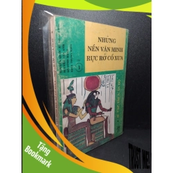 (TẶNG BOOKMARK) Những nền văn minh rực rỡ cổ xưa tập 1 Ai Cập, Tây Á, Ấn Độ mới 80% bẩn bìa, ố 1993 Nhiều tác giả RBK2603 LỊCH SỬ - CHÍNH TRỊ - TRIẾT HỌC