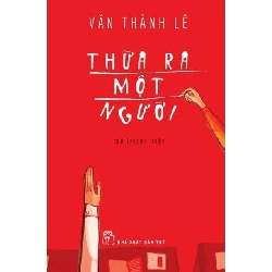 Sách - Thừa Ra Một Người - Văn Thành Lê SBM1212 Rebooks.vn