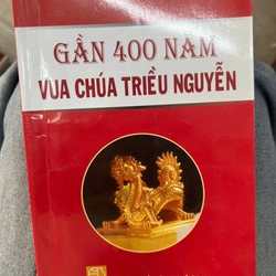 Gần 400 năm vua chúa triều Nguyễn - NXB thế giới .8 336324