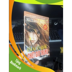 (TẶNG BOOKMARK) Ba Cô Gái Chết Giờ Trùng - Người Khăn Trắng 2012 mới 80% Sách văn học RBK.TN2802