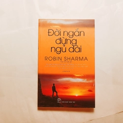 Đời Ngắn Đừng Ngủ Dài - Robin Sharma

