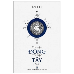 Chuyện Đông Chuyện Tây - Tập 4 - An Chi