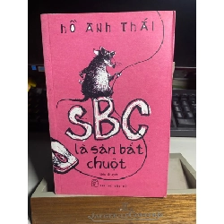[Phiên Chợ Sách Cũ] SBC là săn trắt chuột 2012 - Hồ Anh Thái -NXB Trẻ 0506