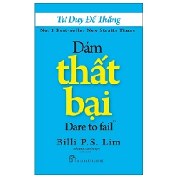 Tư Duy Để Thắng - Dám Thất Bại - Billi P. S. Lim (Mới 100%) Sách tư duy, kỹ năng sống, NXB Trẻ - SÁCH ĐẠI HỌC