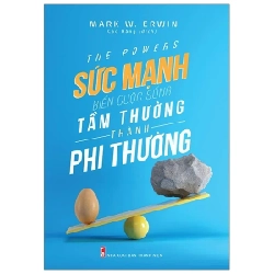 Sức Mạnh Biến Cuộc Sống Tầm Thường Thành Phi Thường - Mark W. Erwin 286214