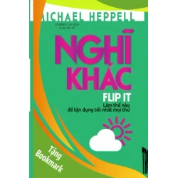 (TẶNG BOOKMARK) Nghĩ khác - Làm thế nào để tận dụng tốt nhất mọi thứ - Michael Heppell - 2019 - kỹ năng quản lý, Kỹ năng sống