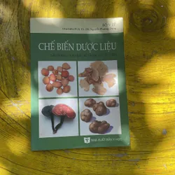 CHẾ BIẾN DƯỢC LIỆU SÁCH ĐÀO TẠO BÁC SĨ Y HỌC CỔ TRUYỀN- chủ biên PGS.TS.DS. Nguyễn P.Dung