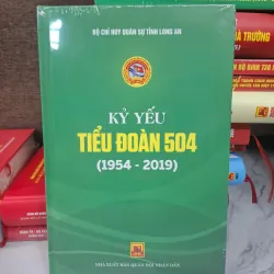 Kỷ yếu Tiểu đoàn 504 (1954 - 2019) - Bộ Chỉ huy Quân sự tỉnh Long An - Kỷ yếu lịch sử