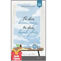 Tôi Chọn Hôm Nay, Tôi Chọn Hạnh Phúc - Taketoshi Ozawa