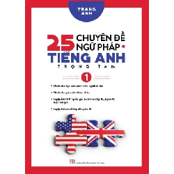 25 chuyên đề ngữ pháp tiếng Anh trọng tâm T1 (HH) Mới 100% HCM.PO Độc quyền - Ngoại ngữ 148639