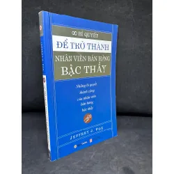 [Phiên Chợ Sách Cũ] Bí Quyết Để Trở Thành Nhân Viên Bán Hàng Bậc Thầy - Jeffrey J. Fox 1304, 2008