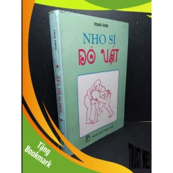 (TẶNG BOOKMARK) Nho sĩ đô vật mới 80% bẩn bìa, ố vàng 1995 Toan Ánh RBK2603 VĂN HỌC