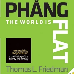 Thế Giới Phẳng - Tóm Lược Lịch Sử Thế Giới Thế Kỷ 21