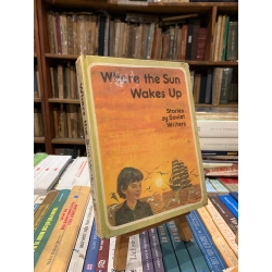 WHERE THE SUN WAKES UP: STORIES BY SOVIET WRITERS
