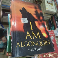 I am Algonquin - Rick Revelle