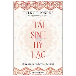 Tái Sinh Hỷ Lạc - Cuộc Sống Phía Bên Kia Bầu Trời - Tulku Thondup ASB.PO Oreka Blogmeo 230225