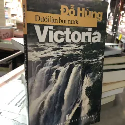 Dưới làn bụi nước Victoria - Đỗ Hùng 