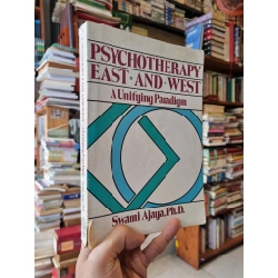 PSYCHOTHERAPHY EAST AND WEST : A Unifying Paradigm - Swami Ajaya, PhD