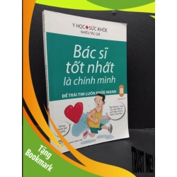 (TẶNG BOOKMARK) Bác sĩ tốt nhất là chính mình 8 mới 80% ố vàng bẩn nhẹ lỗi trang 2018 RBK2207 Nhiều tác giả SỨC KHỎE - THỂ THAO