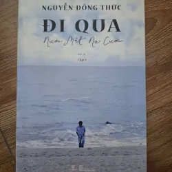 Đi qua nước mắt nụ cười (Hồi ức tập 1) - Nguyễn Đông Thức - Hồi ký
