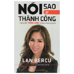 Nói Sao Để Thành Công: Trau Dồi Tiếng Anh Trong Kinh Doanh - Lan Bercu ASB.PO Oreka Blogmeo 230225