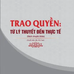 (Giảm 10%) Trao quyền: Từ lý thuyết đến thực tế (Sách chuyên khảo, xuất bản lần thứ hai)