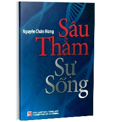 Sâu thẳm sự sống TB 2017 mới 100% GS. BS Nguyễn Chấn Hùng 2017 HCM.PO 161124