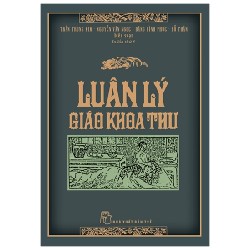 Luân Lý Giáo Khoa Thư (Bìa Cứng) - Trần Trọng Kim, Nguyễn Văn Ngọc, Đặng Đình Phúc, Đỗ Thận 70772