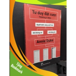 (TẶNG BOOKMARK) Tư duy đặt cược - Quyết định sáng suốt hơn khi không có đủ thông tin mới 100% RBK1209 Annie Duke KỸ NĂNG