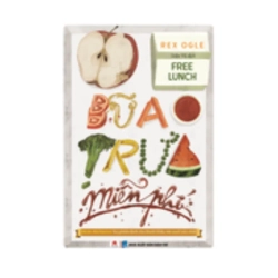 Bữa trưa miễn phí Rex Ogle - Huy Hoàng Book VĂN HỌC 979731