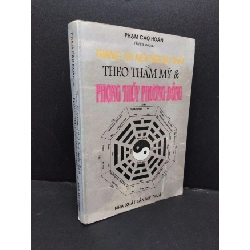 (TẶNG BOOKMARK) Trang trí nội ngoại thất theo thẩm mỹ & phong thủy phương Đông mới 70% ố vàng có chữ ký 1997 RBK1008 Phạm Cao Hoàn TẠP CHÍ, THIẾT KẾ, THỜI TRANG
