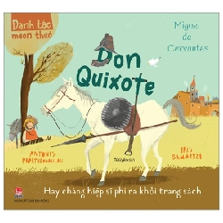 Danh Tác Muôn Thuở - Don Quixote Hay Chàng Hiệp Sĩ Phi Ra Khỏi Trang Sách - Miguel de Carvantes, Antonis Papatheodoulou, Iris Samartzi (Mới 100%) Truyện thiếu nhi, NXB Kim Đồng - SÁCH ĐẠI HỌC