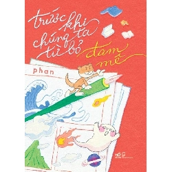 Trước Khi Chúng Ta Từ Bỏ Đam Mê - Nhã Nam Phan KỸ NĂNG Blogmeo 27525