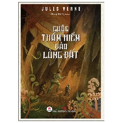 Cuộc Thám Hiểm Vào Lòng Đất (2017) - Jules Verne